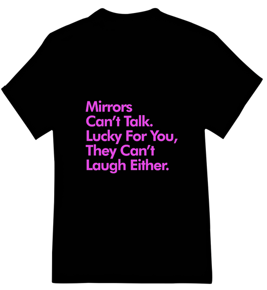 Mirrors Can't Talk Or Laugh Womens Short Sleeve Shirts