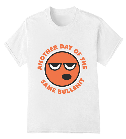 Another Day Of The Same BS Womens Short Sleeve Shirts