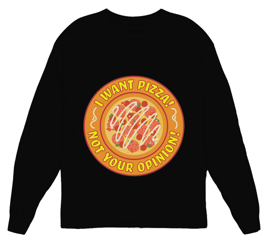 Pizza, Not Your Opiniom Womens Long Sleeve Shirt