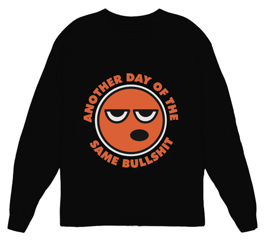 Another Day Of The Same BS Womens Long Sleeve Shirt