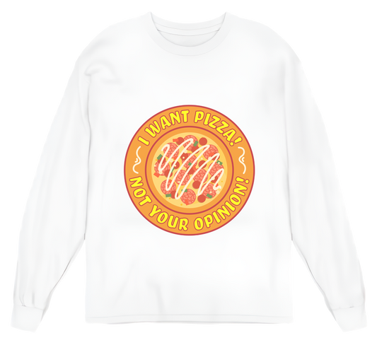 Pizza, Not Your Opiniom Womens Long Sleeve Shirt