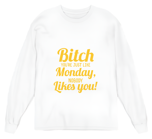 B' You're Just Like Monday Womens Long Sleeve Shirt