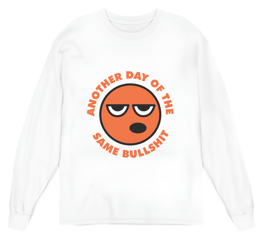 Another Day Of The Same BS Womens Long Sleeve Shirt