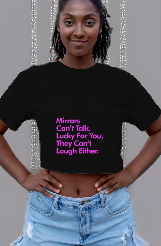 Mirrors Can't Talk Or Laugh Womens Cropped Short Sleeve Shirt