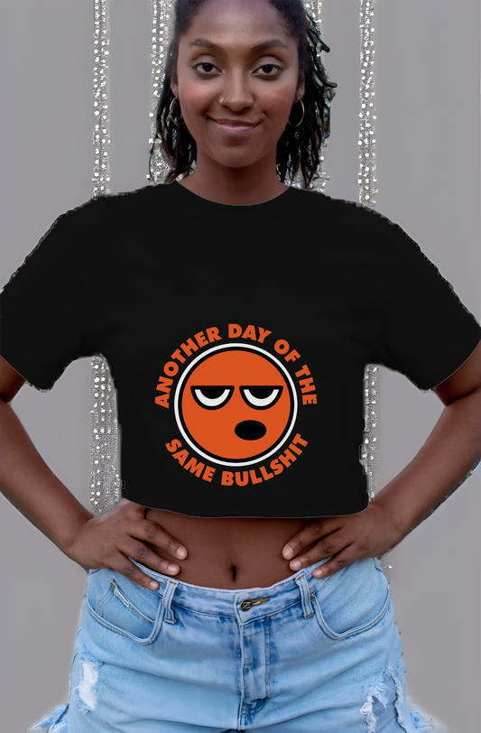 Another Day Of The Same BS Womens Cropped Short Sleeve Shirt