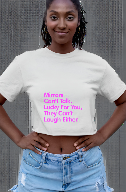 Mirrors Can't Talk Or Laugh Womens Cropped Short Sleeve Shirt