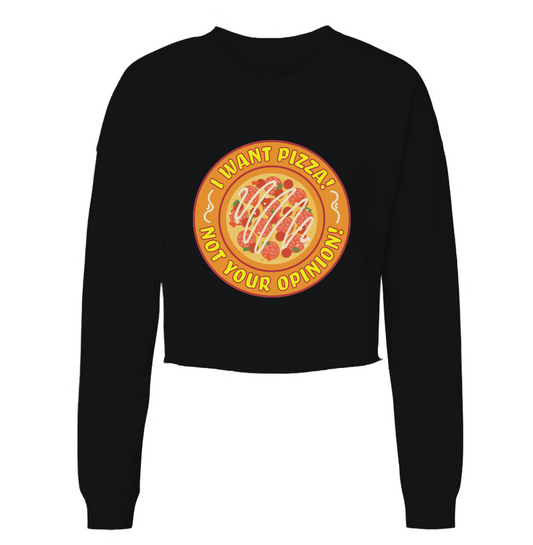 Pizza, Not Your Opiniom Womens Cropped Long Sleeve Shirt