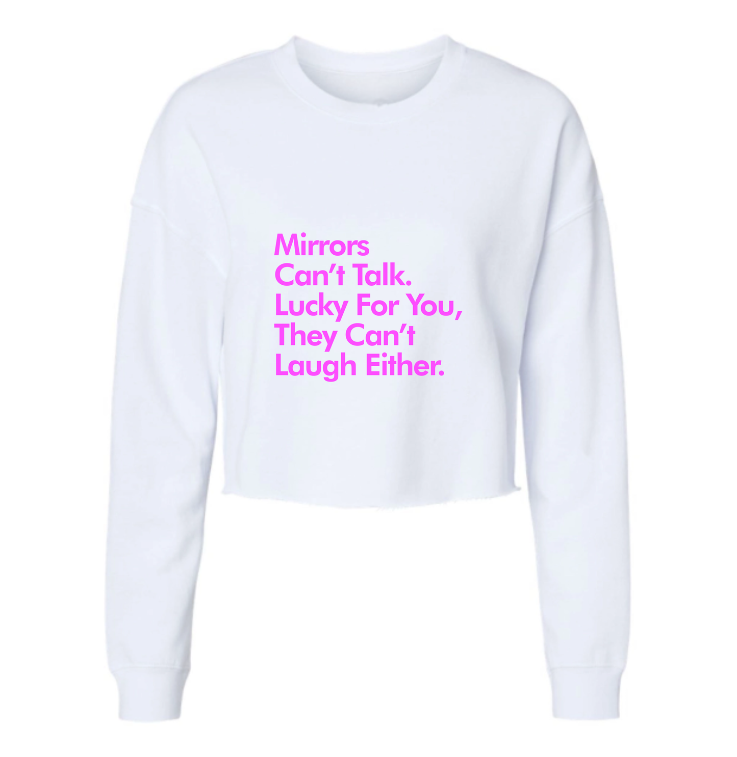 Mirrors Can't Talk Or Laugh Womens Cropped Long Sleeve Shirt