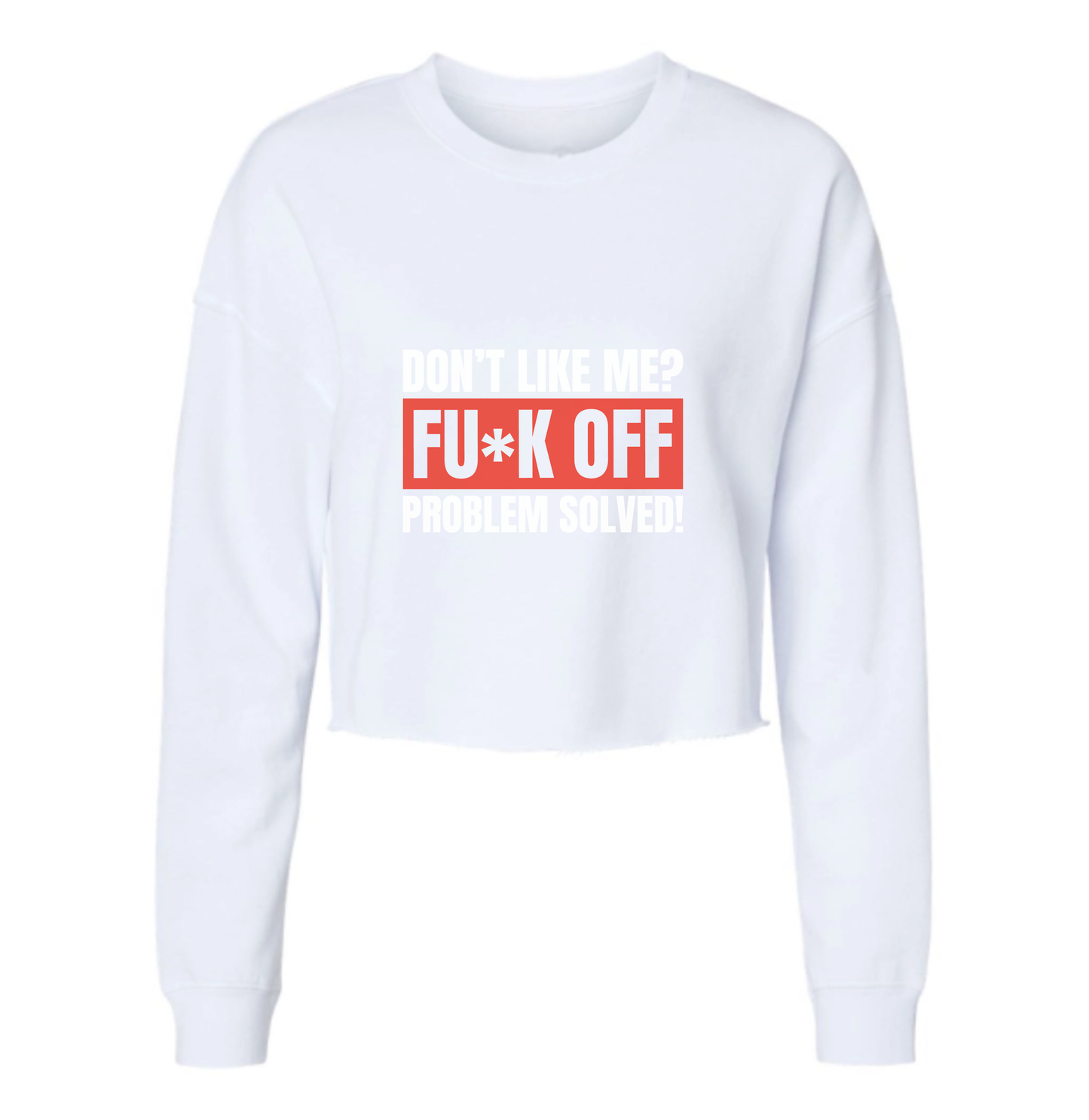 Don't Like Me F* Off Womens Cropped Long Sleeve Shirt