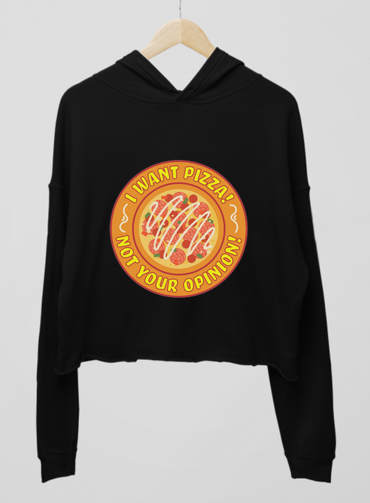 Pizza, Not Your Opiniom Womens Cropped Hoodie