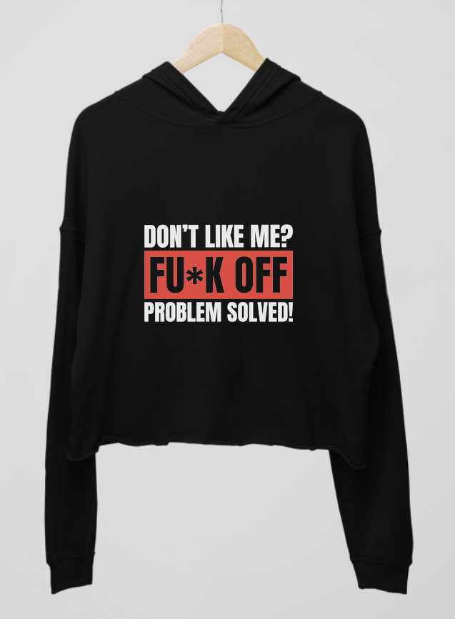 Don't Like Me F* Off Womens Cropped Hoodie