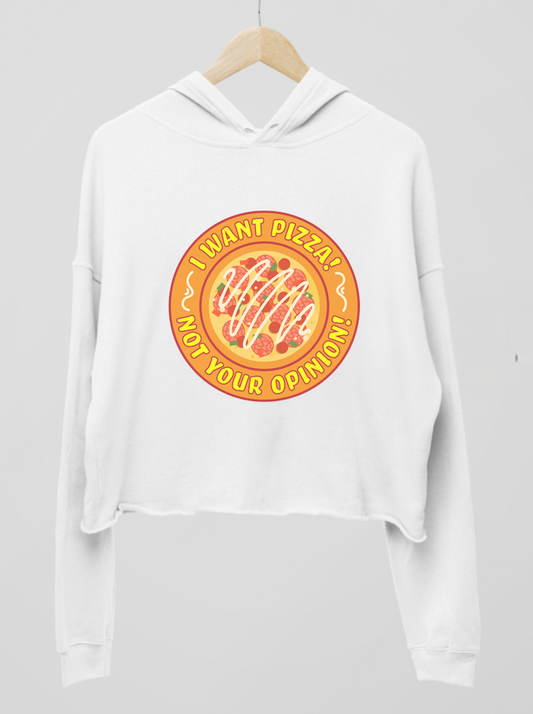 Pizza, Not Your Opiniom Womens Cropped Hoodie