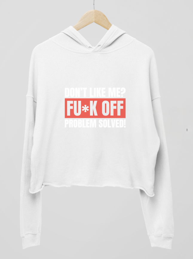 Don't Like Me F* Off Womens Cropped Hoodie