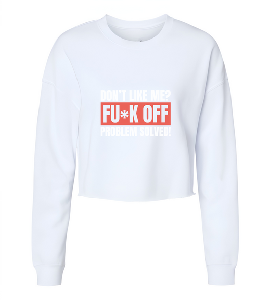 Don't Like Me F* Off Womens Cropped Crewneck Sweater