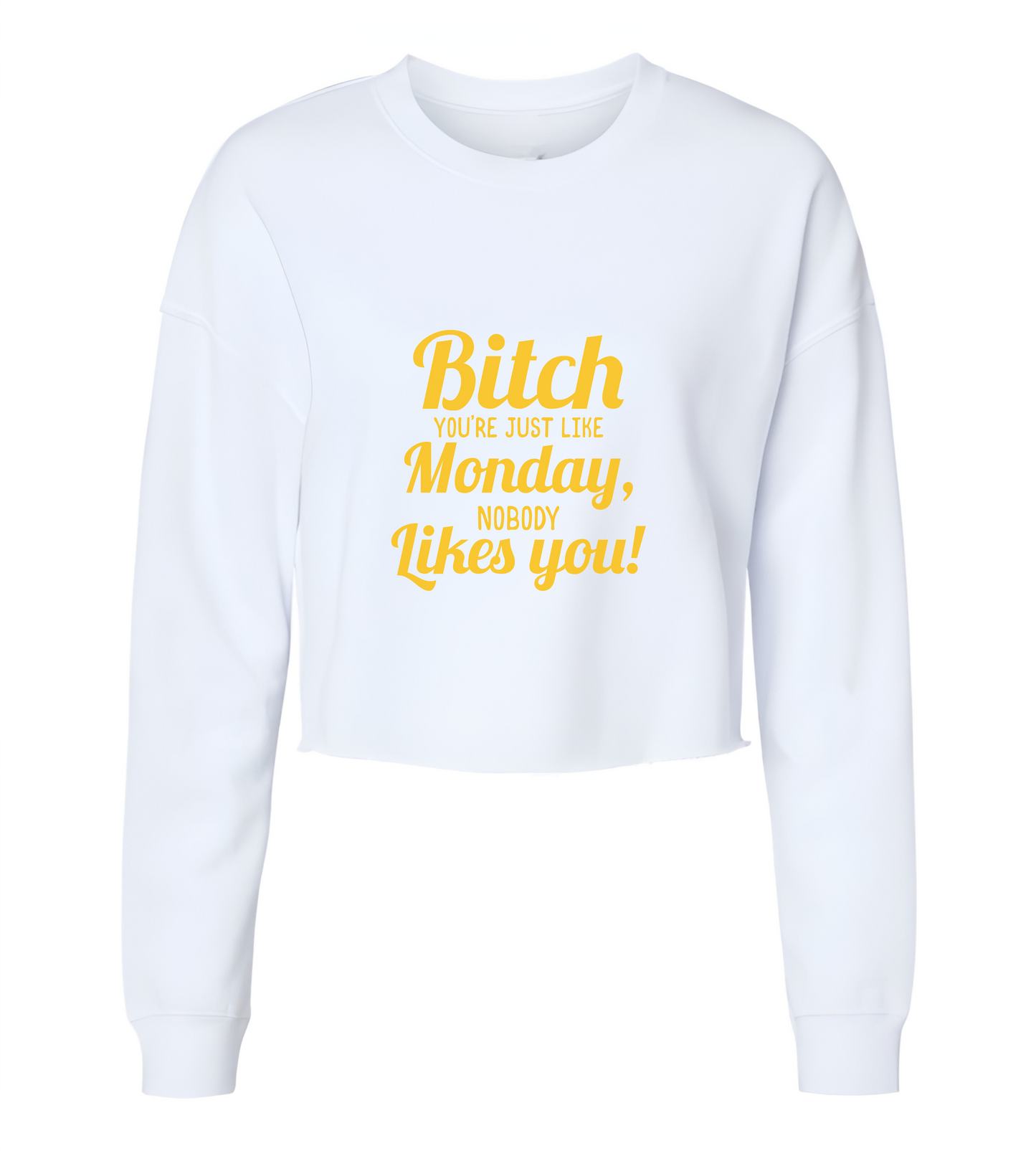 B' You're Just Like Monday Womens Cropped Crewneck Sweater