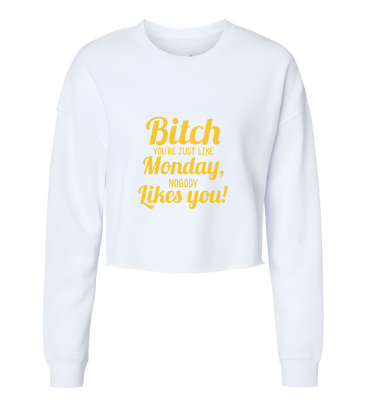 B' You're Just Like Monday Womens Cropped Crewneck Sweater