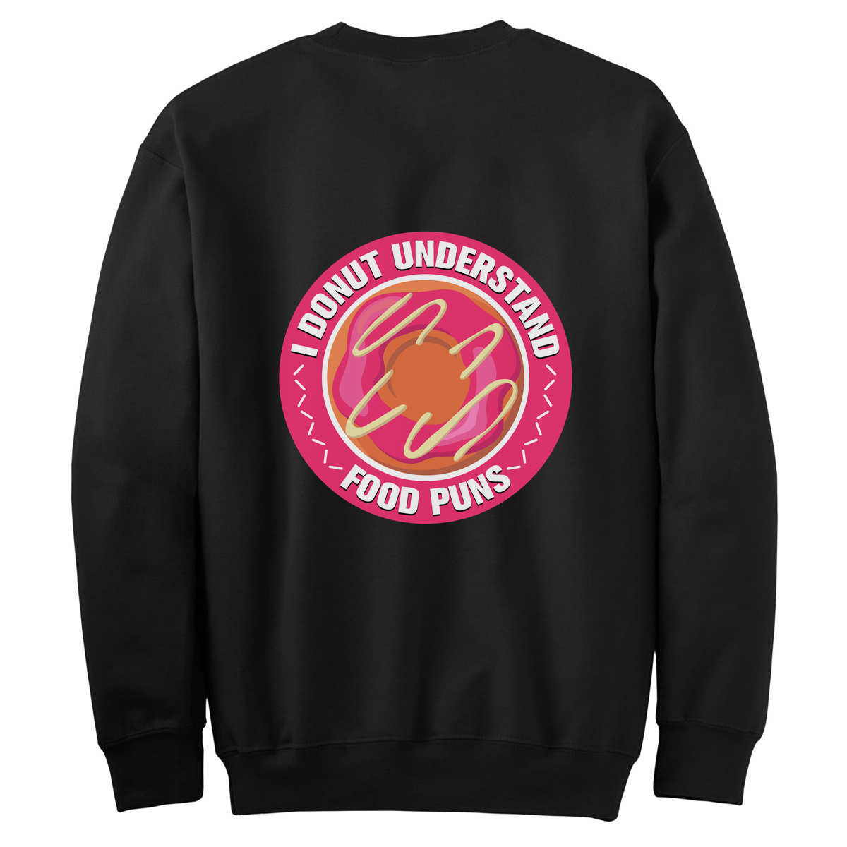 Donut Understand Food Puns Womens Crewneck Sweater