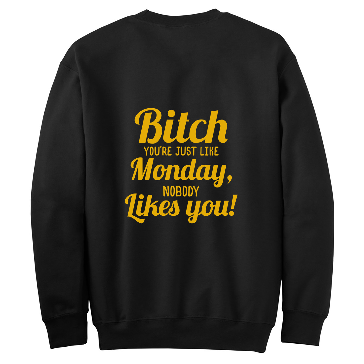 B' You're Just Like Monday Womens Crewneck Sweater