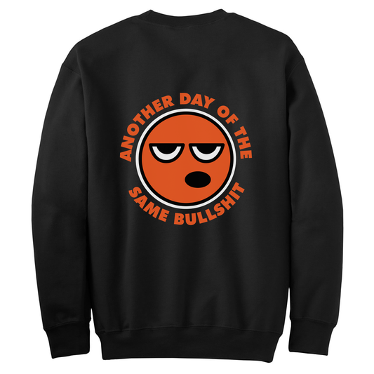 Another Day Of The Same BS Womens Crewneck Sweater