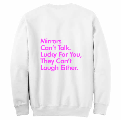 Mirrors Can't Talk Or Laugh Womens Crewneck Sweater