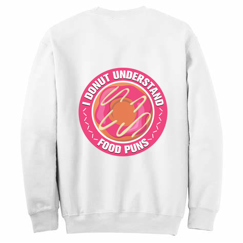 Donut Understand Food Puns Womens Crewneck Sweater