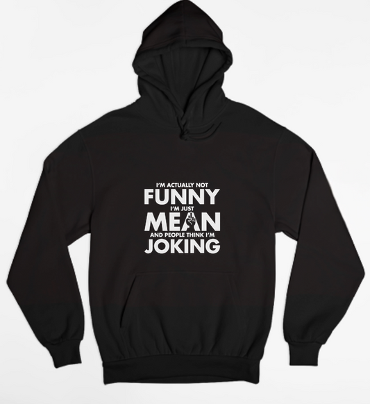 I'm Not Funny, Just Mean Womens Hoodie