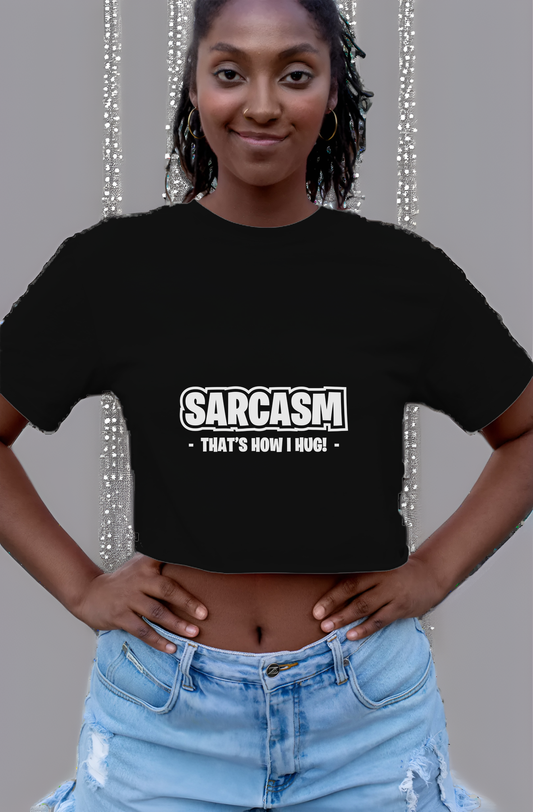 Sarcasm Is A Hug Womens Cropped Short Sleeve Shirt