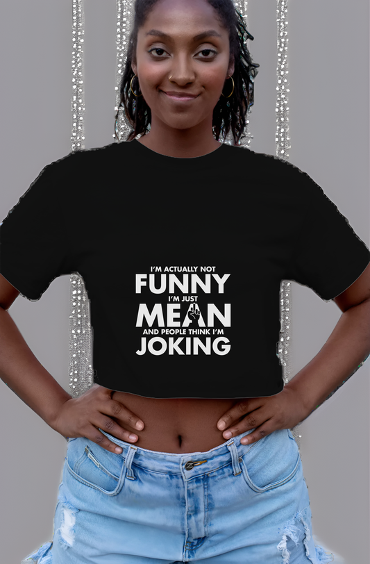 I'm Not Funny, Just Mean Womens Cropped Short Sleeve Shirt