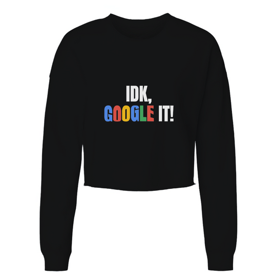 IDK, Google it Womens Cropped Long Sleeve Shirt