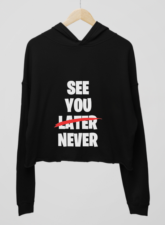 See You Never Womens Cropped Hoodie