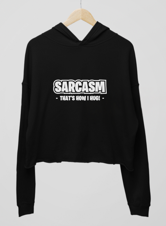 Sarcasm Is A Hug Womens Cropped Hoodie