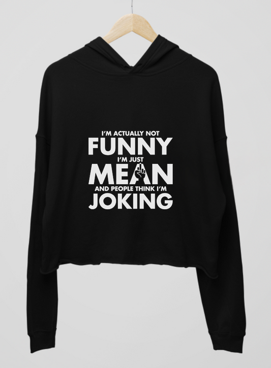 I'm Not Funny, Just Mean Womens Cropped Hoodie