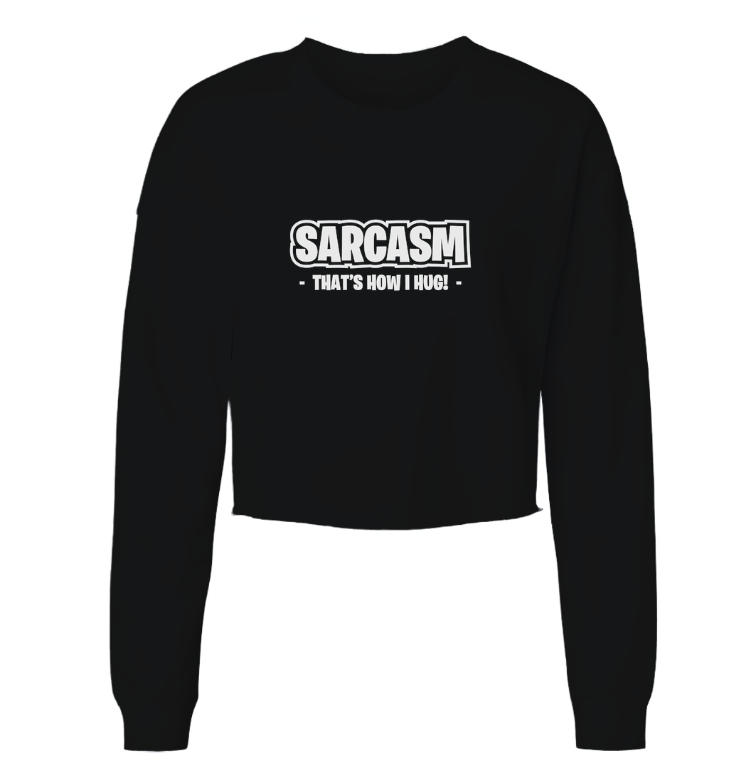 Sarcasm Is A Hug Womens Cropped Crewneck Sweater