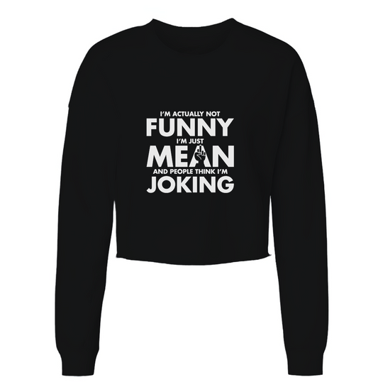 I'm Not Funny, Just Mean Womens Cropped Crewneck Sweater