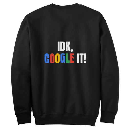 IDK, Google it Womens Crewneck Sweater