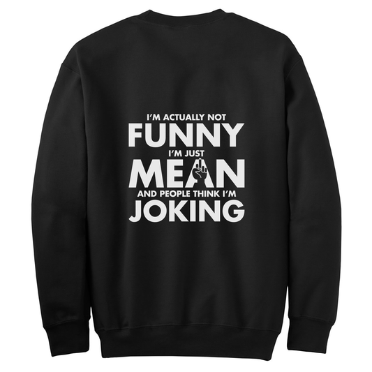 I'm Not Funny, Just Mean Womens Crewneck Sweater